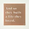 And So They Built A Life They Loved Sign