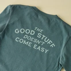 Good Stuff Doesn't Come Easy Spruce Long Sleeve Shirt
