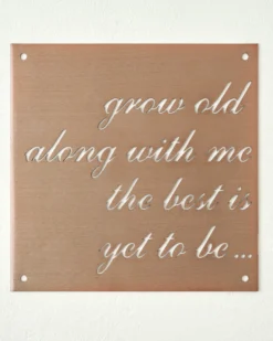 Grow Old Along With Me Sign