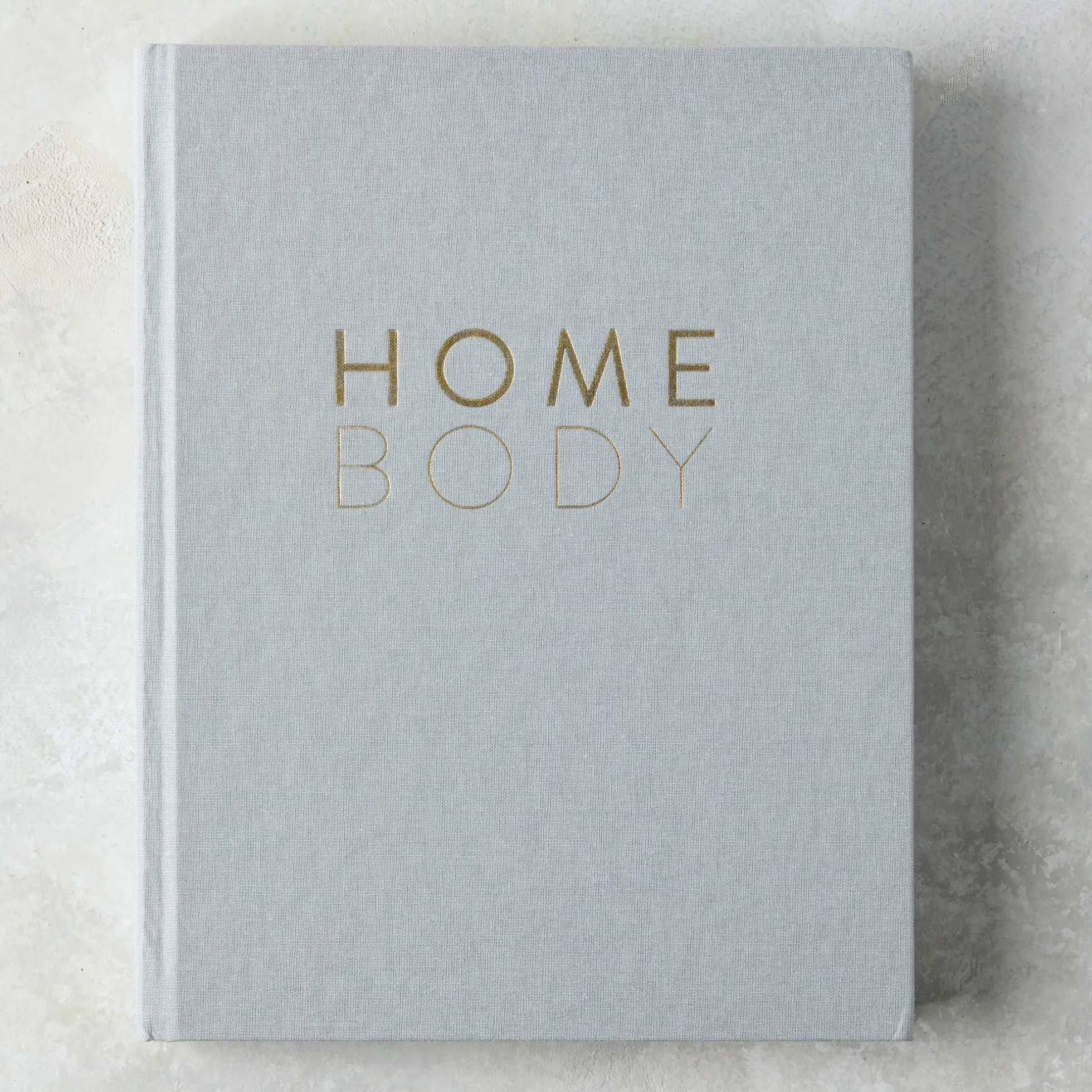 Homebody: A Guide to Creating Spaces You Never Want to Leave